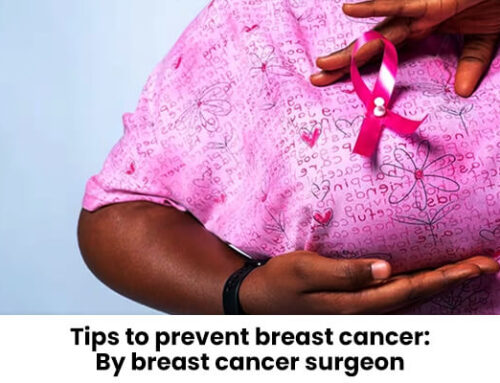 Tips to prevent breast cancer: By breast cancer surgeon